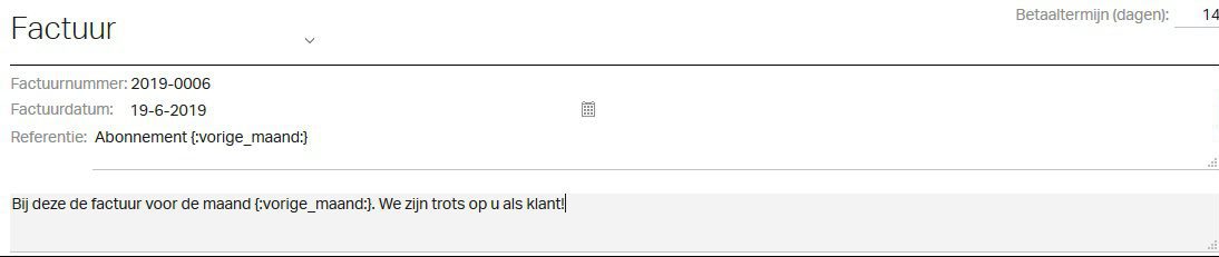 Voeg de dynamische teksten bijvoorbeeld toe in de referentie of de inleiding van de factuur